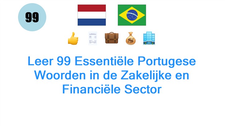 Leer 99 Essentiële Portugese Woorden in de Zakelijke en Financiële Sector
